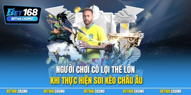 Người chơi có lợi thế lớn khi thực hiện soi kèo châu Âu