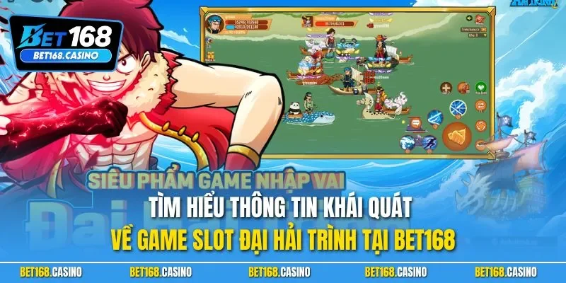 Tìm hiểu thông tin khái quát về game slot đại hải trình tại BET168